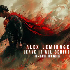 Alex Lemirage - Leave it all behind (K-LEX Remix)