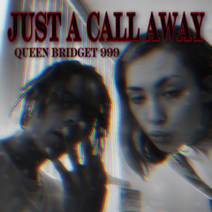 Just A Call Away