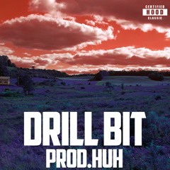 DRILL BIT (PROD. HUH)