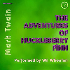 GET KINDLE 🖌️ The Adventures of Huckleberry Finn by  Mark Twain,Wil Wheaton,Phoenix