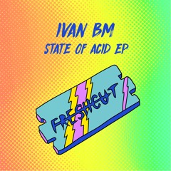 Ivan BM - State Of Acid (Original Mix)