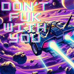 Dont't Fuk With You