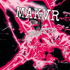 MAKVR - LUCIFFER.mp3