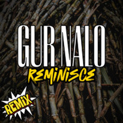 Reminisce | Gur Nalo | Remix