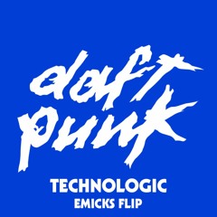 DAFT PUNK - TECHNOLOGIC (EMICKS FLIP)