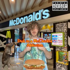Dick in a McChicken Addiction