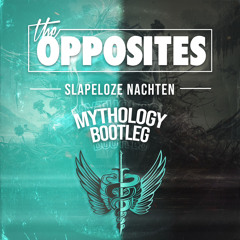 The Opposites - Slapeloze Nachten (Mythology bootleg)