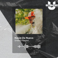 NACER DE NUEVO | EXTENDED ALBUM | UnderExtended | Descarga Gratuita