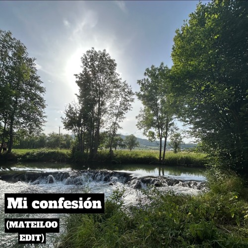 MI CONFESIÓN (MATEILOO EDIT)