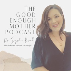 74. Resourcing ourselves to carry the load of motherhood with Sophie Burch