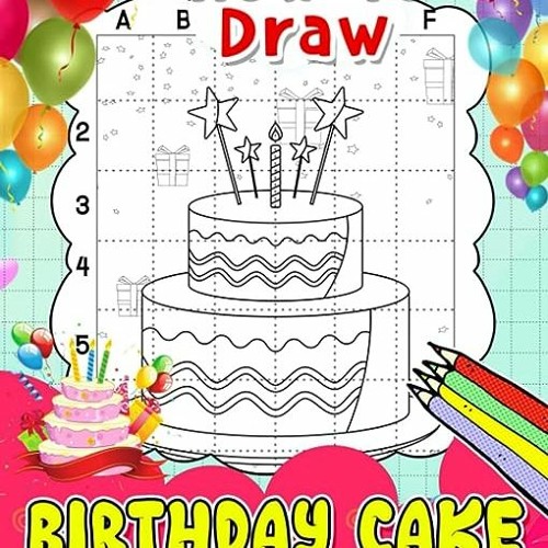 Stream ⚡️ DOWNLOAD PDF How To Draw Birthday Cake Full by Kari Beatty ...