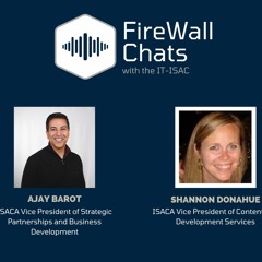 FireWall Chats: Episode 13, Pt. 2 - Ajay Barot, Shannon Donahue, ISACA