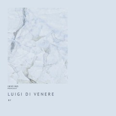 INVEINS \ Podcast \ 087 \ Luigi Di Venere