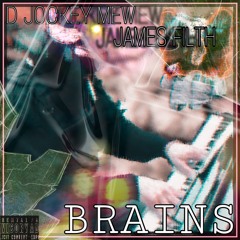 Brains (FT. James Filth)