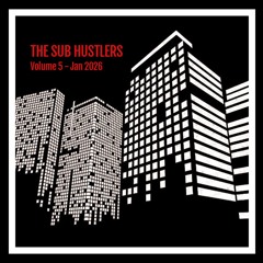 The Sub Hustlers - Volume 5 - Jan 2026