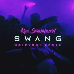 Rae Sremmurd - Swang (NØIZYBOI REMIX)