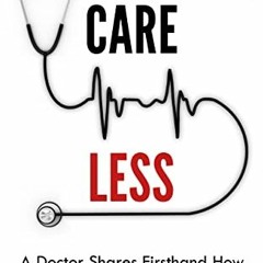 ACCESS EBOOK 📄 Careless: A Doctor Shares Firsthand How Our Healthcare System is Sick