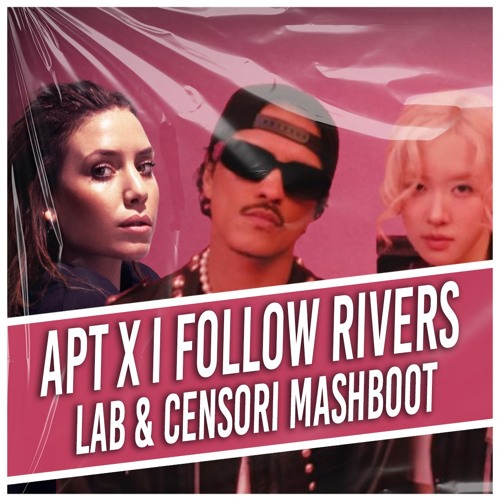 APT. x I Follow Rivers - ROSÉ feat Bruno Mars & Lykke Li (Cristian LAB & Manuel Censori Mashboot)