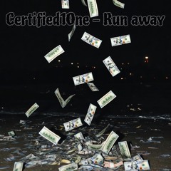 Certified1One - Run Away