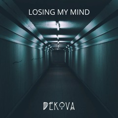 Dekova - Losing My Mind (Original Mix)