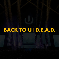 Back To U | D.E.A.D. (SLANDER Mashup)