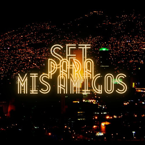 SET PARA MIS AMIGOS