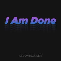 LEIJON & SONNER - I Am Done