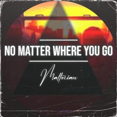 Maltorian - No Matter Where You Go