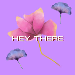 Hey There
