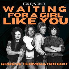 Waiting for A Girl Like You(GROOVE TERMINATOR EDIT)