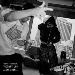 Fred again.. & Skepta - Victory Lap (Jaenga Remix) *FREE DL*