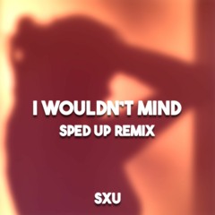 He Is We - I Wouldn't Mind (Sxu Bass Remix Sped Up)