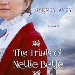 [View] [PDF EBOOK EPUB KINDLE] The Trials of Nellie Belle BY Sydney Avey (Author)