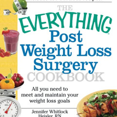 [View] KINDLE 💗 The Everything Post Weight Loss Surgery Cookbook: All you need to me