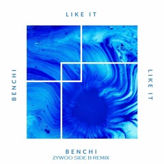 BENCHI - Like It (Zywoo Side B Remix)