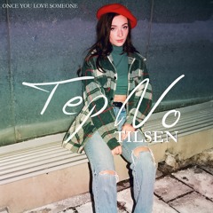Tep No X Tilsen - Once You Love Someone