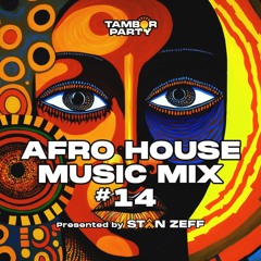 Essential Afro House Music Monthly Mix v14 | Mixed By DJ Stan Zeff