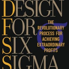 [FREE] EPUB 📗 Design for Six Sigma: The Revolutionary Process for Achieving Extraord