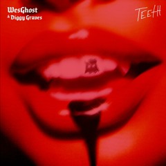 TEETH (feat. Diggy Graves)