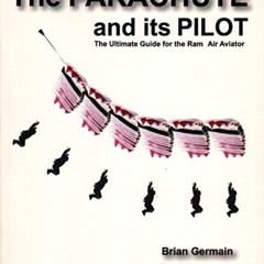 VIEW EPUB 🖊️ The Parachute And Its Pilot: The Ultimate Guide For The Ram-Air Aviator