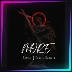 Apashe - More ( Shadee Remix )