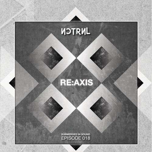 Submerged In Sound [018] - Re:Axis