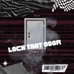 Lock That Door (Feat. Aryze) (Prod. Skyy)[Lyrics In Description]
