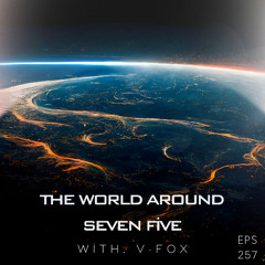 V-FOX - The World Around Seven Five 257 (01 NOVEMBER 2025)