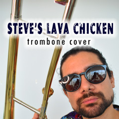 Steve's Lava Chicken - Trombone Cover