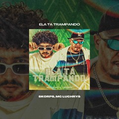 ELA TA TRAMPANDO - SKORPS, MC LUCHRYS