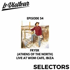 LV Disco Selectors 54 - Fryer (Athens of the North) Live WOM Cafe IBIZA 2023