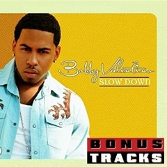 BOBBY V* ~SLOW DOWN~BIG MOMMA THANG~