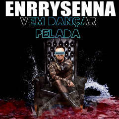 Enrry Senna - Vem Dançar Pelada (Radio Edit)