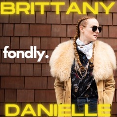 Brittany Danielle - Fondly (Single)-